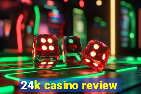 24k casino review