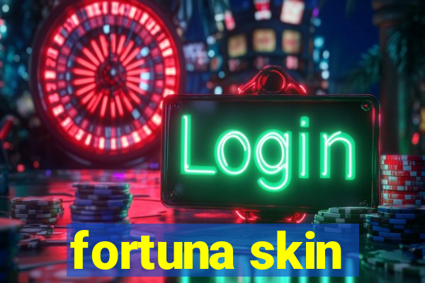 fortuna skin