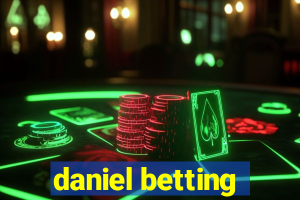 daniel betting