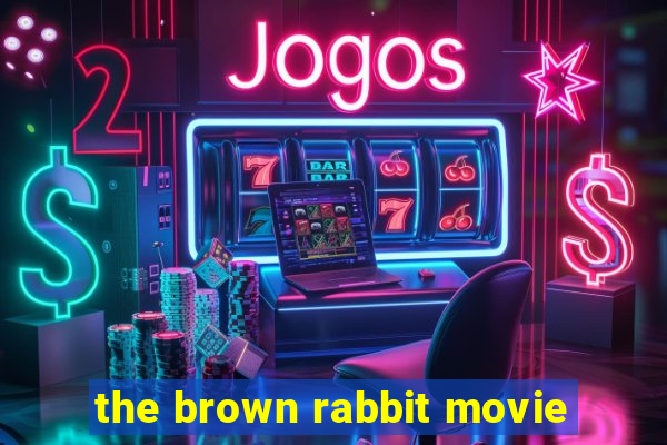 the brown rabbit movie