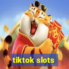 tiktok slots