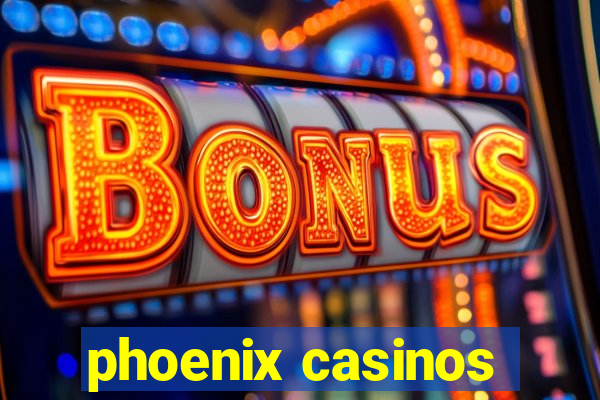 phoenix casinos