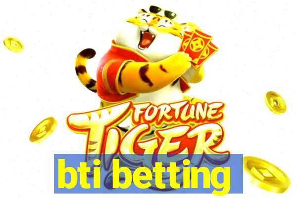 bti betting