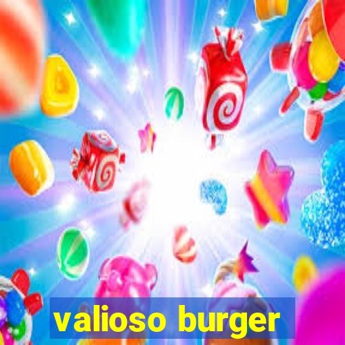 valioso burger