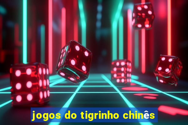 jogos do tigrinho chinês