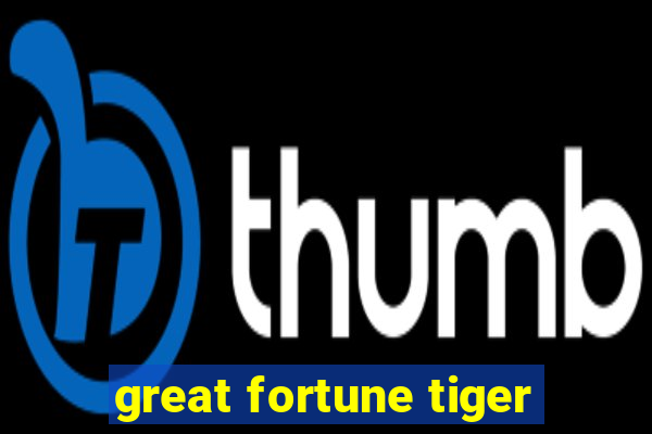 great fortune tiger