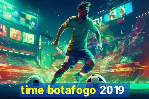 time botafogo 2019