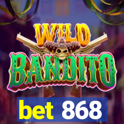 bet 868