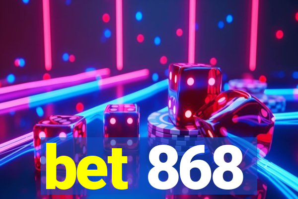 bet 868