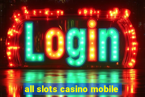 all slots casino mobile