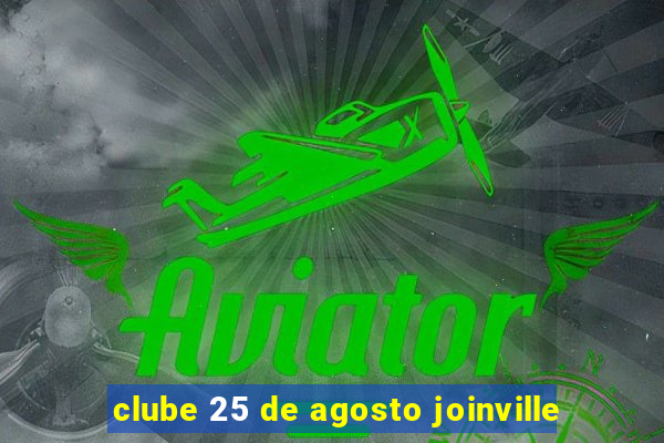 clube 25 de agosto joinville