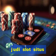 judi slot situs lapak pusat