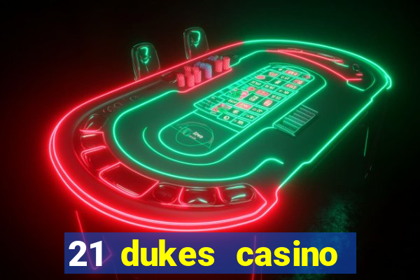 21 dukes casino mobile app