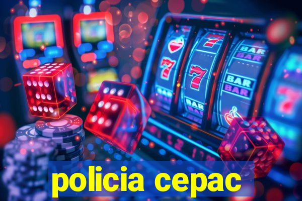 policia cepac