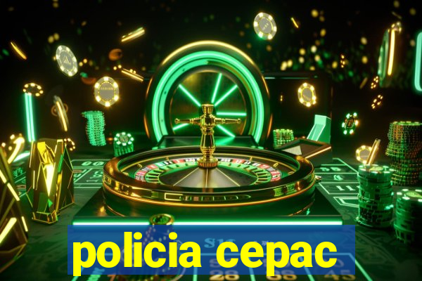 policia cepac