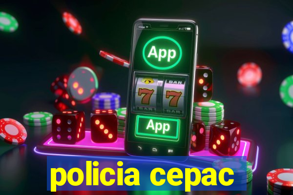 policia cepac