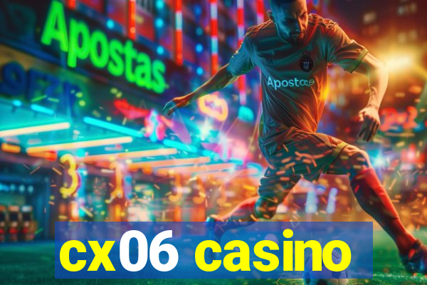 cx06 casino