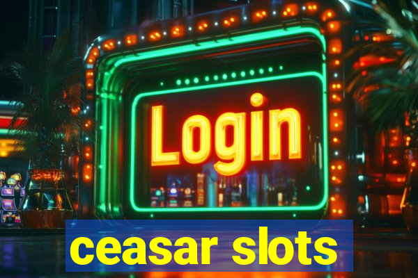 ceasar slots