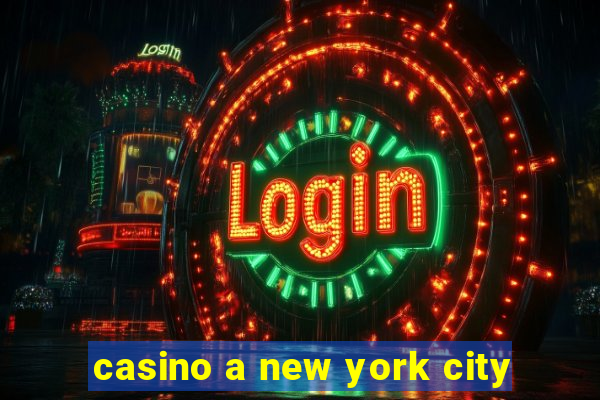 casino a new york city