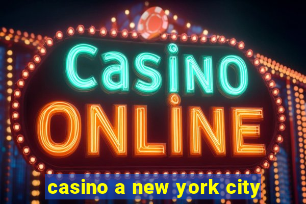 casino a new york city