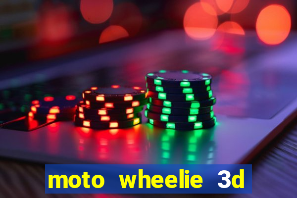 moto wheelie 3d dinheiro infinito