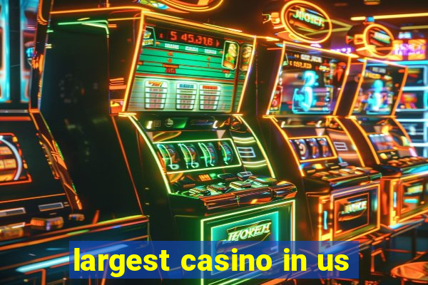 largest casino in us