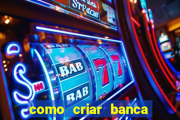 como criar banca de jogos