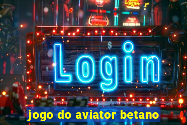 jogo do aviator betano