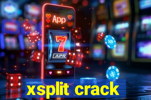 xsplit crack