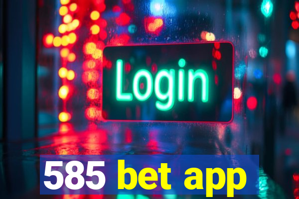 585 bet app