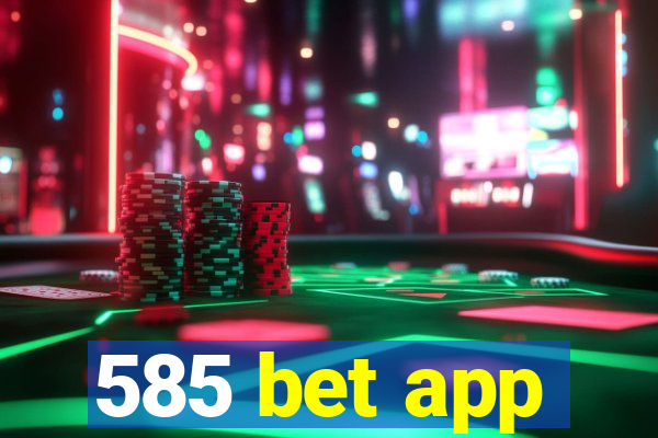 585 bet app