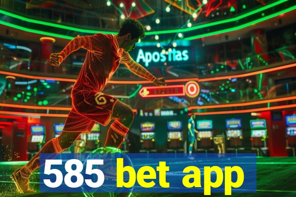 585 bet app