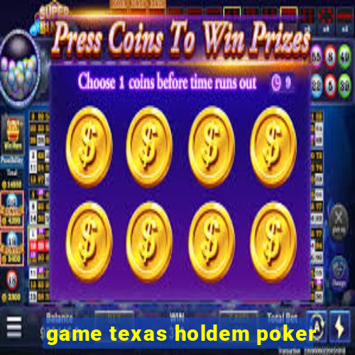 game texas holdem poker