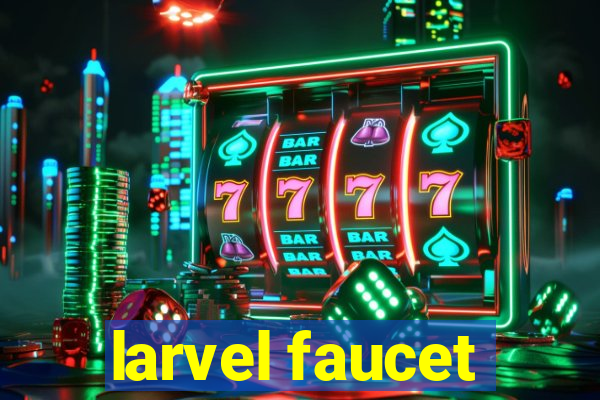 larvel faucet