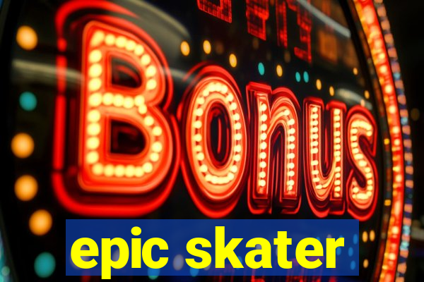 epic skater