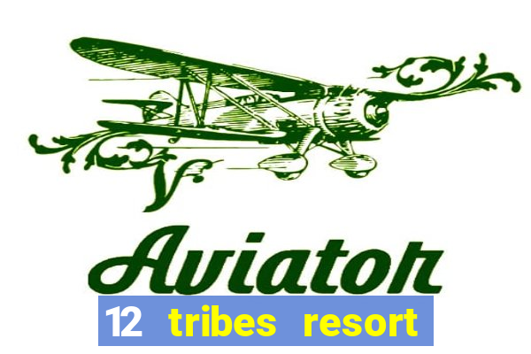 12 tribes resort casino casinos washington state