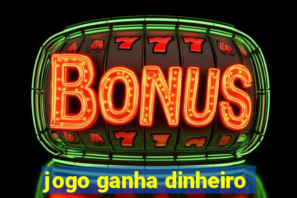 jogo ganha dinheiro