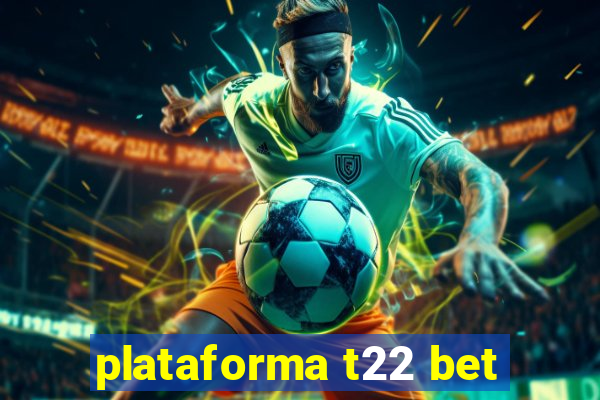 plataforma t22 bet