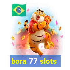 bora 77 slots