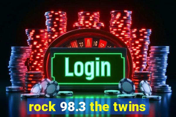 rock 98.3 the twins