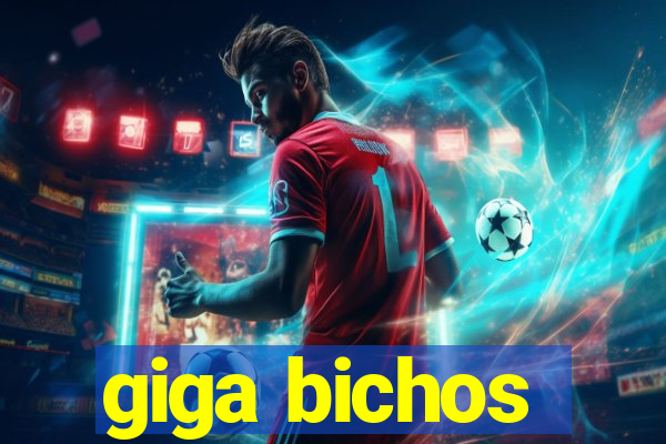 giga bichos