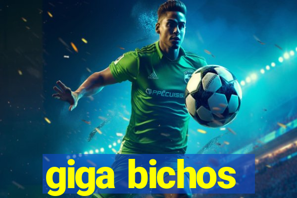 giga bichos