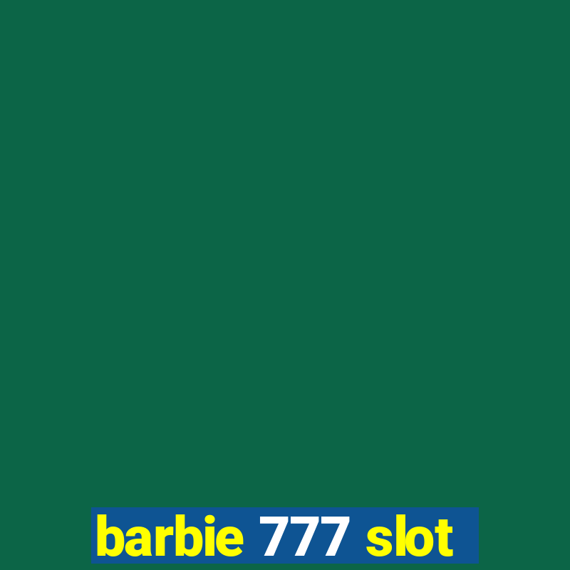 barbie 777 slot