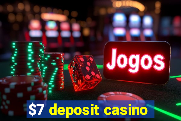 $7 deposit casino