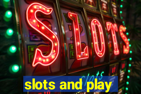 slots and play