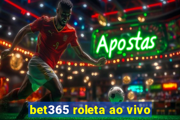 bet365 roleta ao vivo