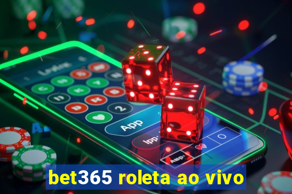 bet365 roleta ao vivo