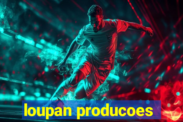 loupan producoes