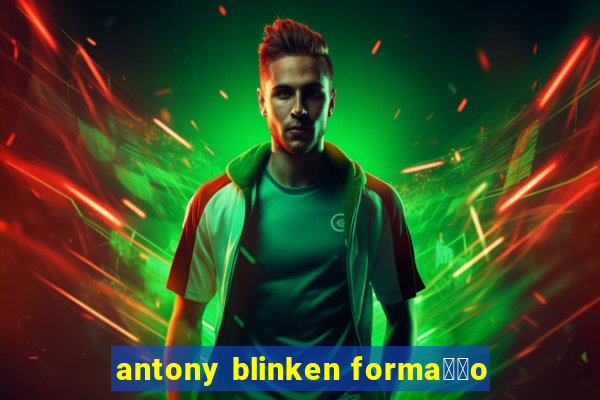 antony blinken forma莽茫o