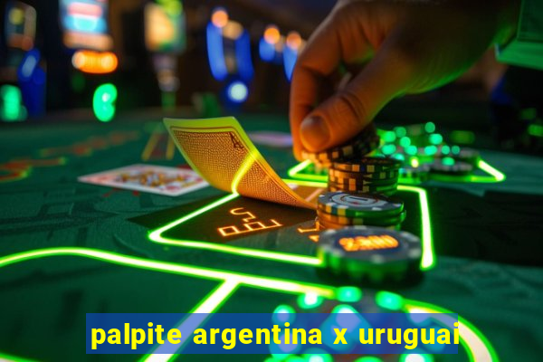 palpite argentina x uruguai